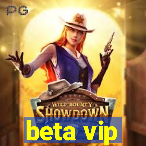 beta vip